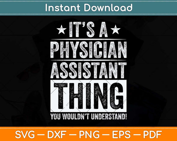 It’s A Physician Assistant Thing Medical PA Svg Png Dxf Digital Cutting File