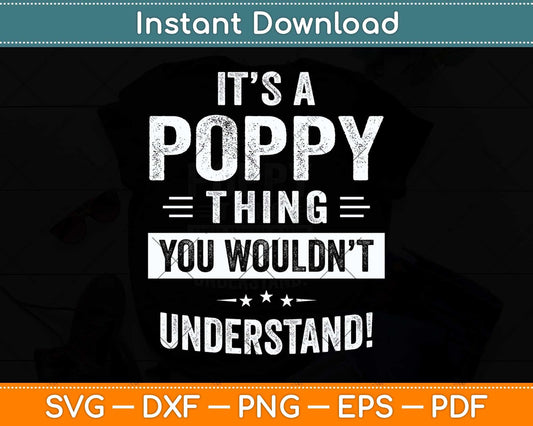 It's A Poppy Thing Father's Day Gifts Grandpa Svg Png Dxf Digital Cutting File