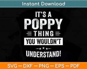 It's A Poppy Thing Father's Day Gifts Grandpa Svg Png Dxf Digital Cutting File