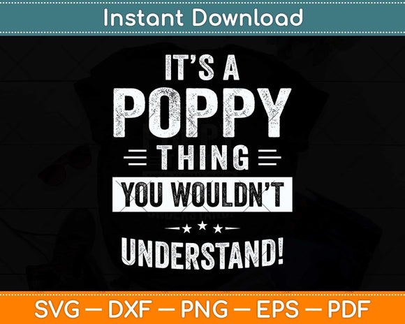 It's A Poppy Thing Father's Day Gifts Grandpa Svg Png Dxf Digital Cutting File