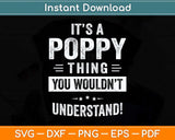 It's A Poppy Thing Father's Day Gifts Grandpa Svg Png Dxf Digital Cutting File