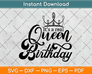 It’s A Real Queen Birthday Svg Design Cricut Printable Cutting Files