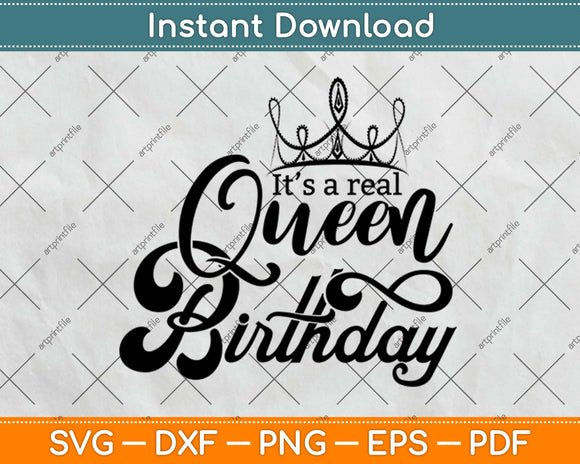 It’s A Real Queen Birthday Svg Design Cricut Printable Cutting Files