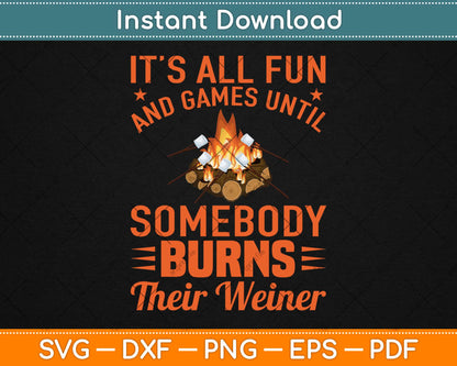 It’s All Fun And Games Until Someone Burns Their Weiner Svg Design Cutting Files