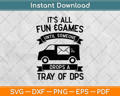 It’s All Fun And Games Until Someone Drops A Tray Of Dps Svg Design