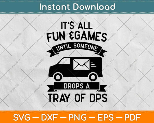 It’s All Fun And Games Until Someone Drops A Tray Of Dps Svg Design