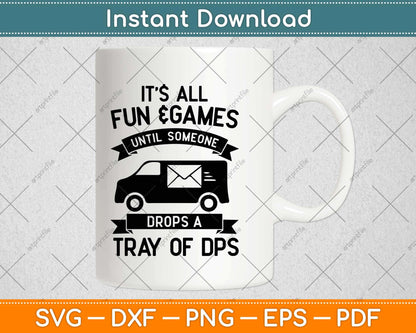 It’s All Fun And Games Until Someone Drops A Tray Of Dps Svg Design