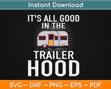 It's All Good In The Trailer Hood Camping Svg Design Cricut Printable Cutting Files