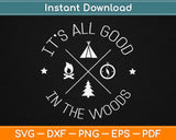 It’s All Good In The Woods Svg Design Cricut Printable Cutting Files