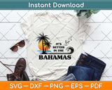 It's Better in the Bahamas Svg Png Dxf Digital Cutting File