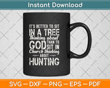 It’s Better To Sit In A Tree Thinking About God Hunting Svg Png Dxf Digital Cutting File