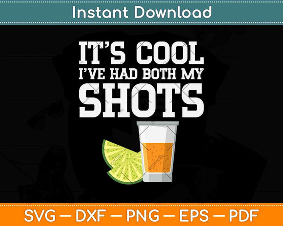 It's Cool I've Had Both My Shots Svg Png Dxf Digital Cutting File