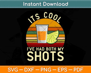 It's Cool I've Had Both My Shots Vaccinated Svg Png Dxf Digital Cutting File