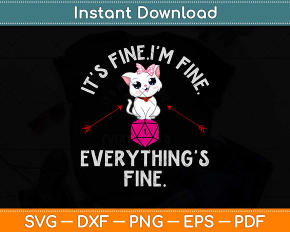 Its Fine Im Fine Everythings Fine Funny D20 Fail Dungeon Cat Svg Png Dxf File