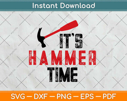 It's Hammer Time Carpenter Gifts Father Day Svg Design Cricut Printable Cutting Files