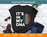 It's In My DNA Irish Ireland Flag National Pride Roots Svg Png Dxf Digital Cutting File