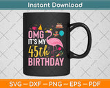 It's My 45th Birthday 45 Year Old Gift Flamingo Svg Png Dxf Digital Cutting File