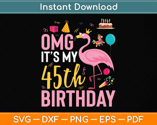 It's My 45th Birthday 45 Year Old Gift Flamingo Svg Png Dxf Digital Cutting File