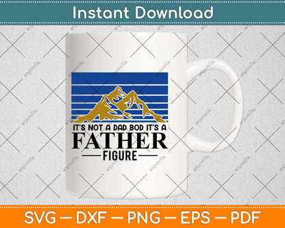 It's Not A Dad Bod It's A Father Figure Vintage Father's Day Svg Png Dxf File