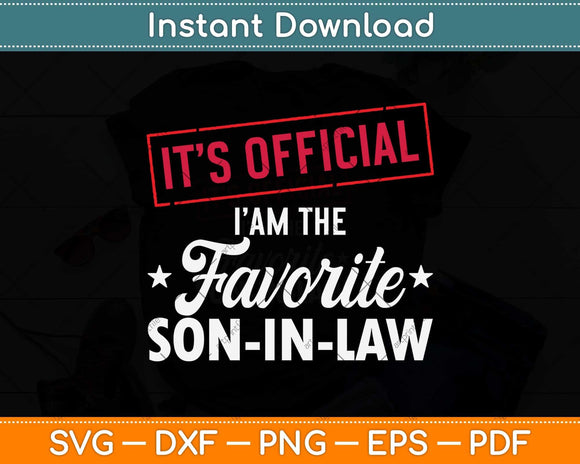 It’s Official I Am The Favorite son-in-law Svg Png Dxf Digital Cutting File