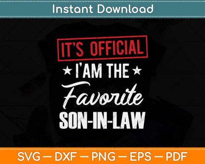 It’s Official I Am The Favorite Son-in-law Svg Png Dxf Digital Cutting File