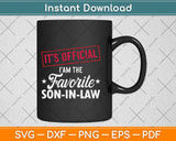 It’s Official I Am The Favorite son-in-law Svg Png Dxf Digital Cutting File