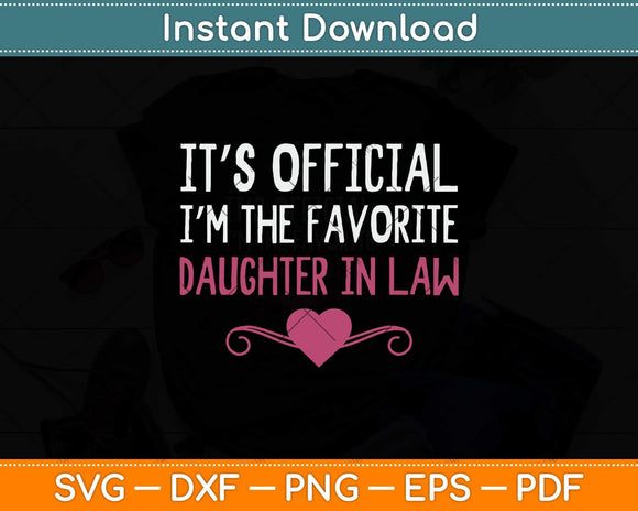 It's Official I'm The Favorite Daughter In Law Svg Png Dxf Digital Cutting File