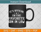 It’s Official I'm The Favorite Son In Law Svg Png Dxf Digital Cutting File