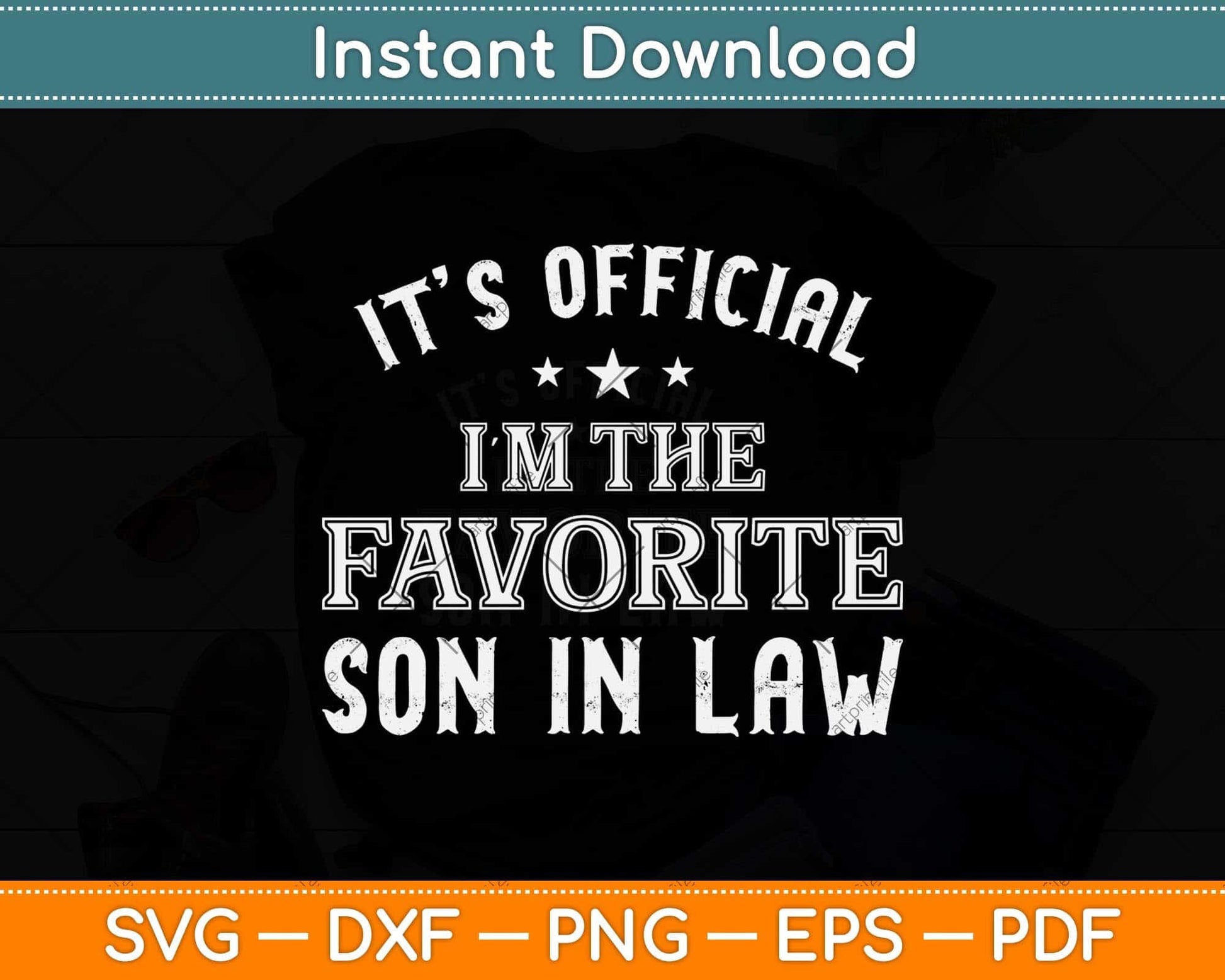 It’s Official I'm The Favorite Son In Law Svg Png Dxf Digital Cutting File