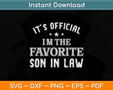 It’s Official I'm The Favorite Son In Law Svg Png Dxf Digital Cutting File