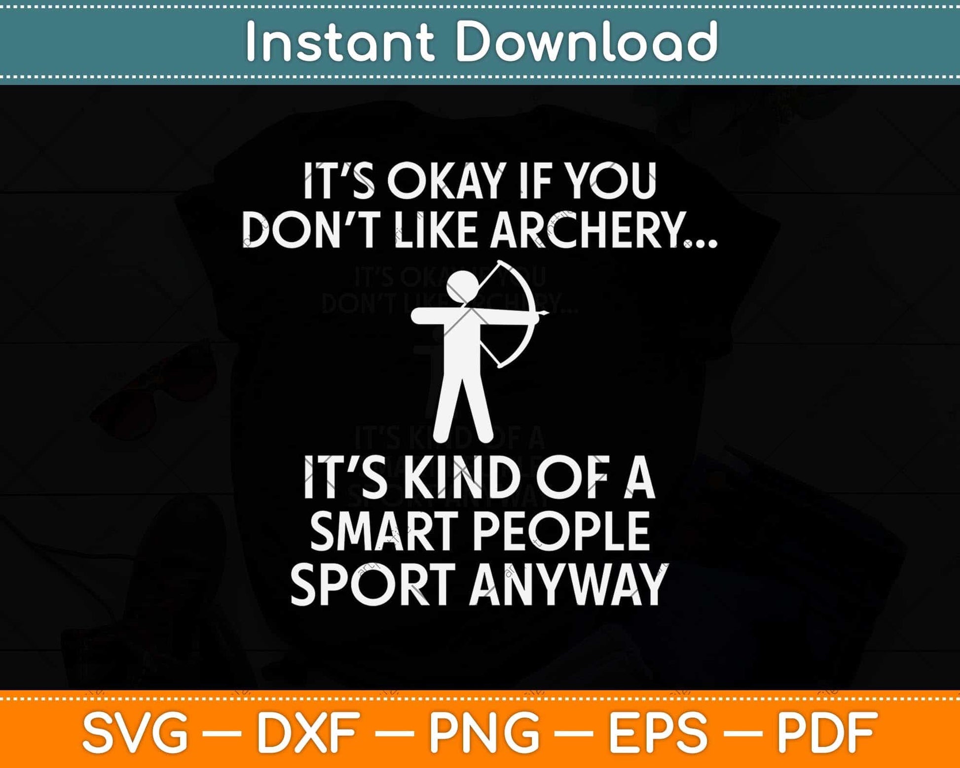It’s Okay If You Don't Like Archery Funny Svg Png Dxf Digital Cutting File