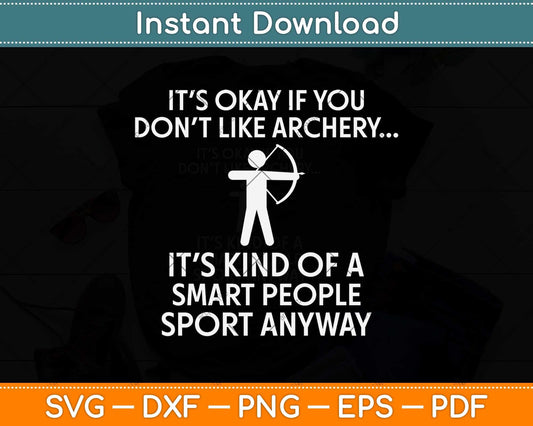 It’s Okay If You Don't Like Archery Funny Svg Png Dxf Digital Cutting File