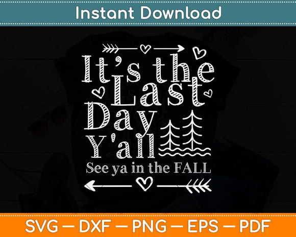 It’s The Last Day Y’all See Ya In The Fall Svg Png Dxf Digital Cutting File