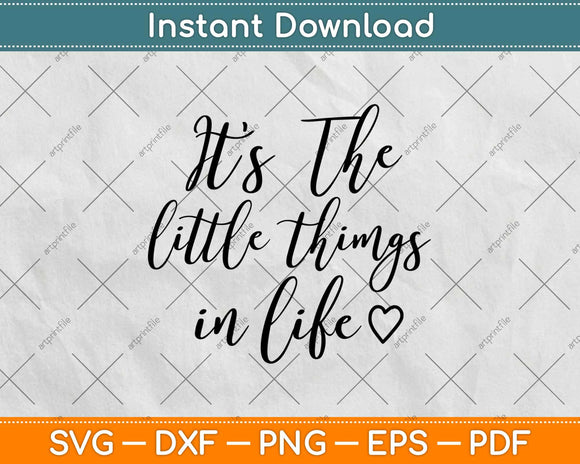 It's The Little Things In Life Svg Design Cricut Printable Cutting Files