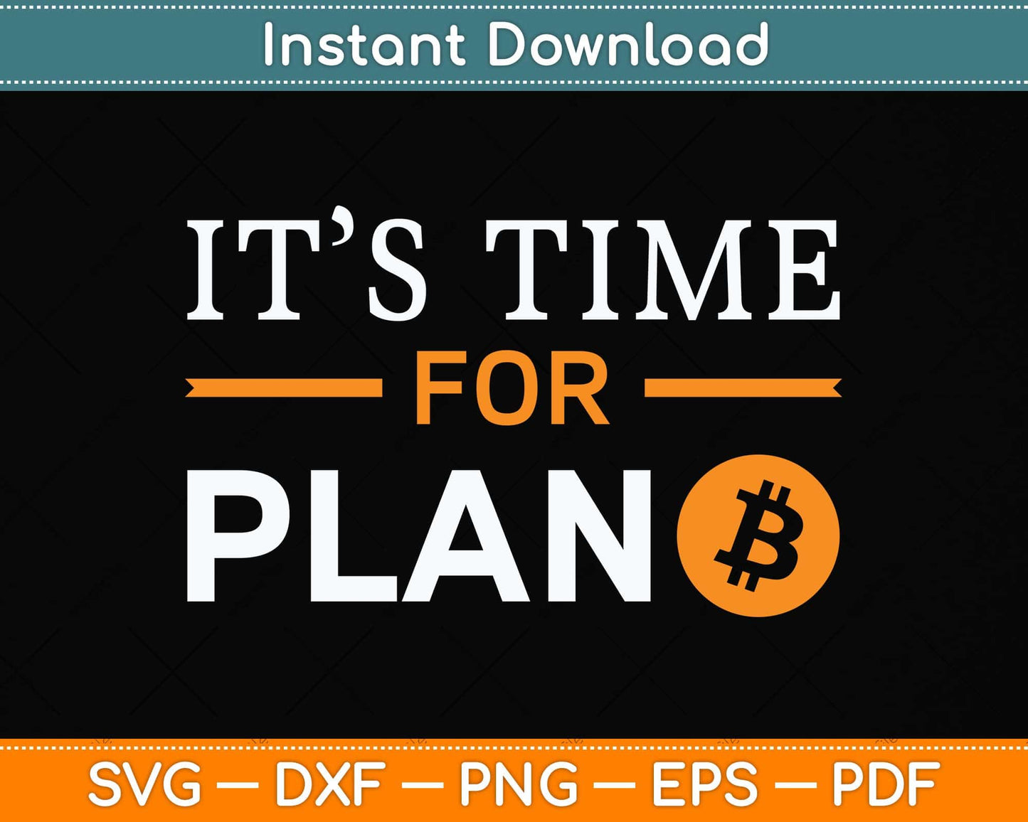 It's Time For Plan B Bitcoin Svg Png Dxf Digital Cutting File