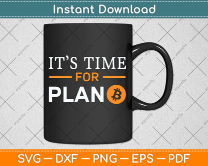 It's Time For Plan B Bitcoin Svg Png Dxf Digital Cutting File