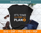 It's Time For Plan B Bitcoin Svg Png Dxf Digital Cutting File