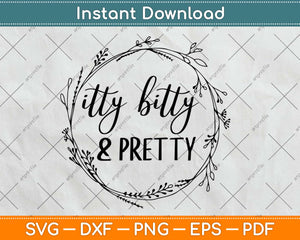 Itty Bitty Pretty Svg Design Cricut Printable Cutting Files