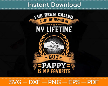 I've Been Called By Lot Of Name But Pappy Is My Favorite Svg Digital Cutting File