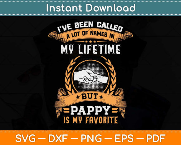 I've Been Called By Lot Of Name But Pappy Is My Favorite Svg Digital Cutting File