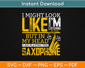 Jazz Saxophonist Gifts I'm Playing The Saxophone Svg Design Cricut Cutting Files