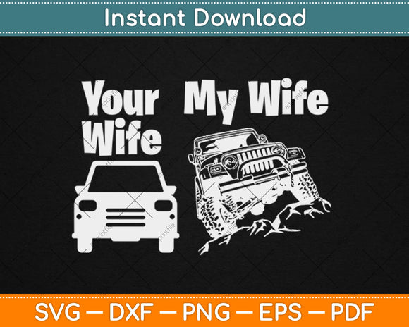 Jeep Driver My Wife Your Wife Svg Design Cricut Printable Cutting Files