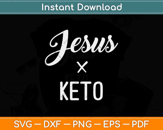 Jesus and Keto Christian Keto Diet Svg Design Cricut Printable Cutting Files