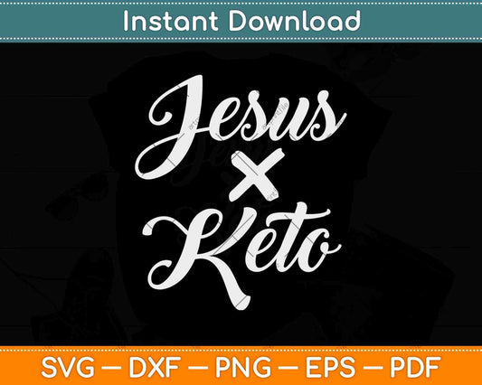 Jesus and Keto Funny Christian Keto Diet Svg Design Cricut Printable Cutting Files