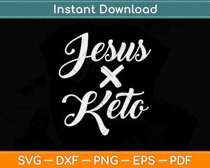 Jesus and Keto Funny Christian Keto Diet Svg Design Cricut Printable Cutting Files