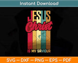 Jesus Christ Is My Saviour For Christian Svg Png Dxf Digital Cutting File