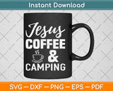 Jesus Coffee And Camping Svg Design Cricut Printable Cutting Files