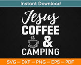 Jesus Coffee And Camping Svg Design Cricut Printable Cutting Files