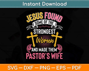 Jesus Found Some Of The Strongest Women Funny Christian Svg Cutting File