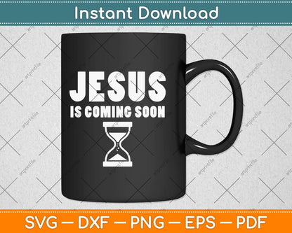 Jesus Is Coming Soon Shirt Countdown till Jesus Svg Png Dxf Digital Cutting File